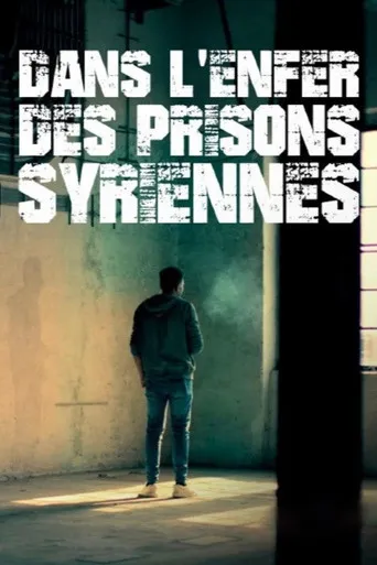 Surviving Syria’s Prisons